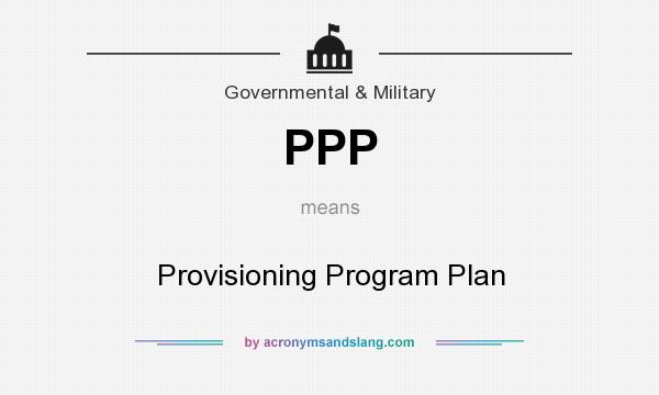 What does PPP mean? It stands for Provisioning Program Plan