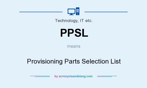 What does PPSL mean? It stands for Provisioning Parts Selection List