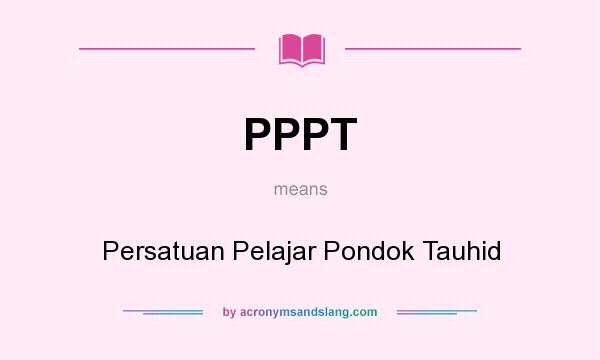 What does PPPT mean? It stands for Persatuan Pelajar Pondok Tauhid
