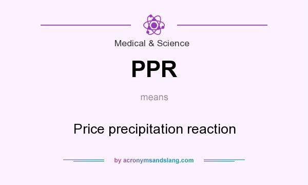 What does PPR mean? It stands for Price precipitation reaction