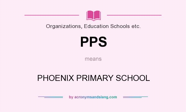 What does PPS mean? It stands for PHOENIX PRIMARY SCHOOL