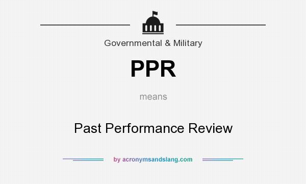 What does PPR mean? It stands for Past Performance Review