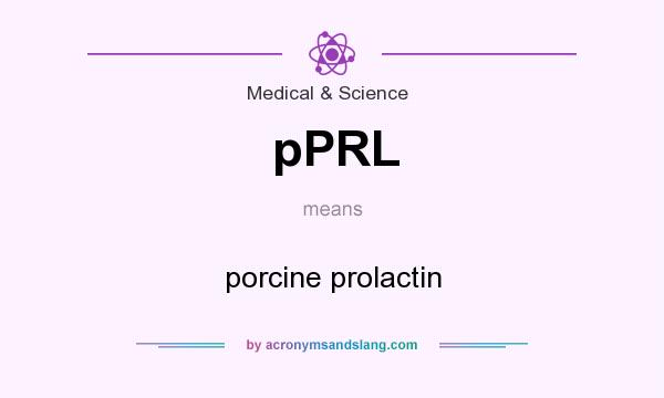 What does pPRL mean? It stands for porcine prolactin