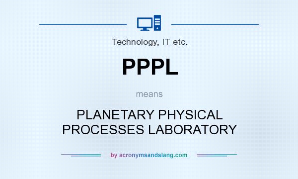 What does PPPL mean? It stands for PLANETARY PHYSICAL PROCESSES LABORATORY