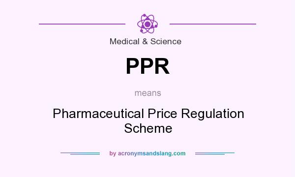What does PPR mean? It stands for Pharmaceutical Price Regulation Scheme