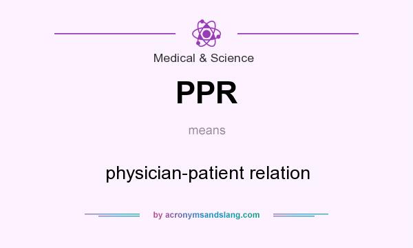 What does PPR mean? It stands for physician-patient relation