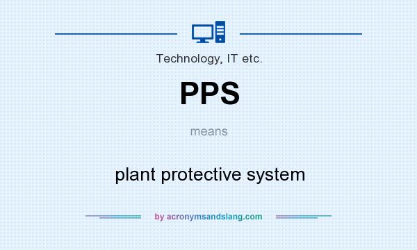What does PPS mean? It stands for plant protective system