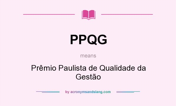 What does PPQG mean? It stands for Prêmio Paulista de Qualidade da Gestão