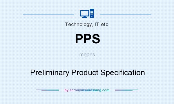 What does PPS mean? It stands for Preliminary Product Specification