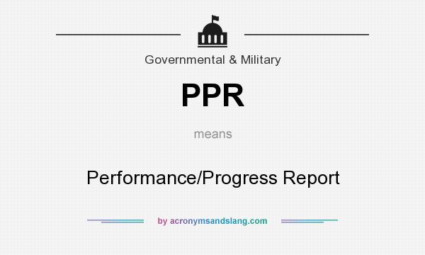 What does PPR mean? It stands for Performance/Progress Report