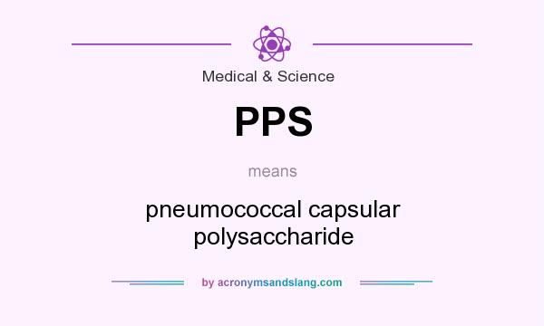 What does PPS mean? It stands for pneumococcal capsular polysaccharide