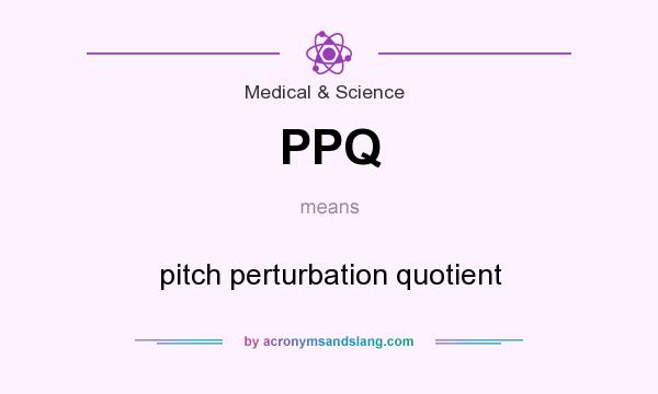 What does PPQ mean? It stands for pitch perturbation quotient