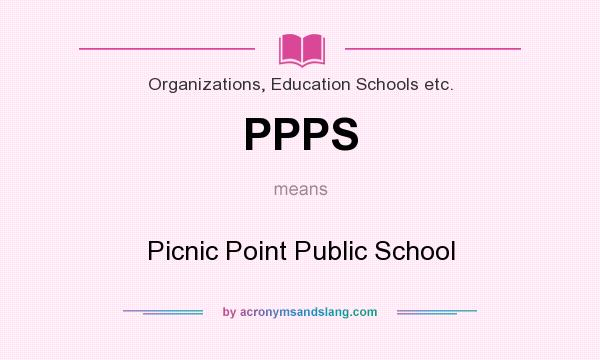 What does PPPS mean? It stands for Picnic Point Public School