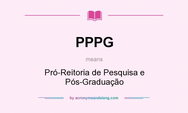 What does PPPG mean? It stands for Pró-Reitoria de Pesquisa e Pós-Graduação