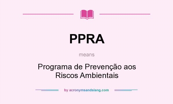 What does PPRA mean? It stands for Programa de Prevenção aos Riscos Ambientais