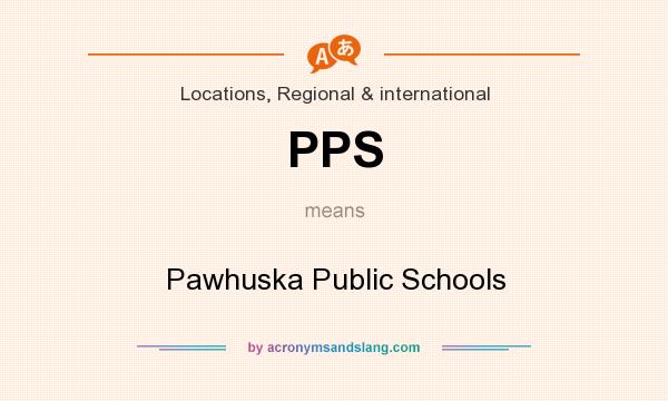 What does PPS mean? It stands for Pawhuska Public Schools