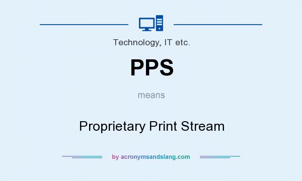 What does PPS mean? It stands for Proprietary Print Stream
