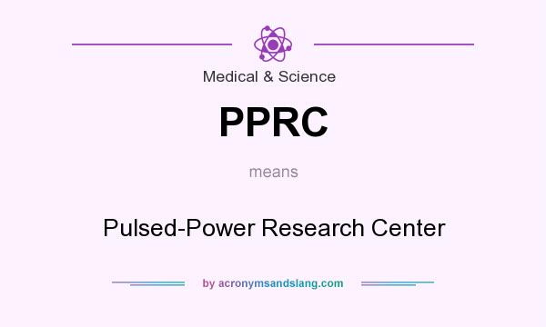 What does PPRC mean? It stands for Pulsed-Power Research Center