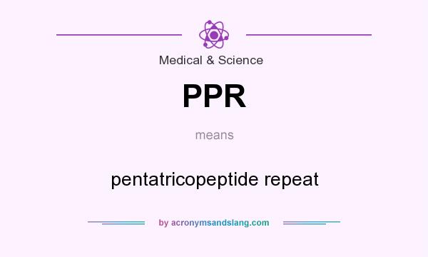 What does PPR mean? It stands for pentatricopeptide repeat