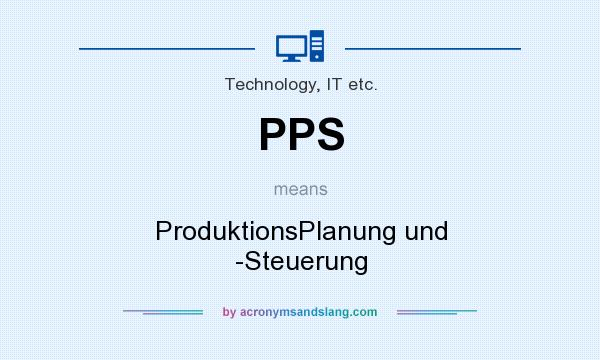 What does PPS mean? It stands for ProduktionsPlanung und -Steuerung