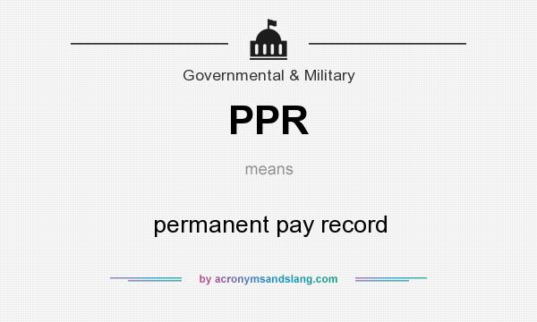 What does PPR mean? It stands for permanent pay record