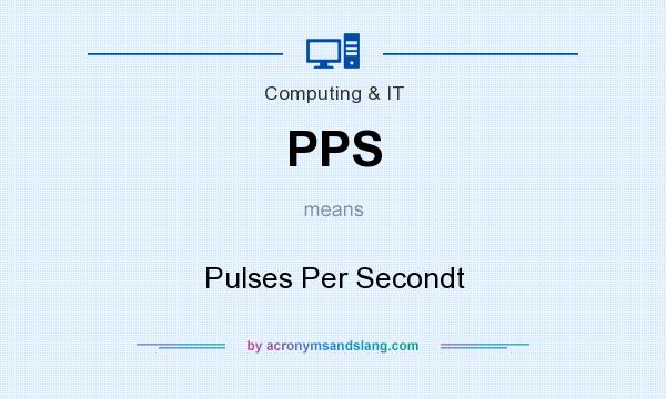 What does PPS mean? It stands for Pulses Per Secondt