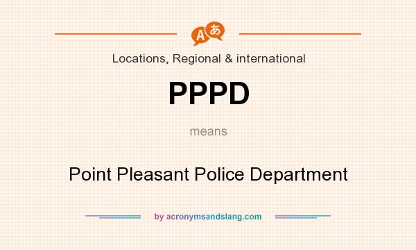 What does PPPD mean? It stands for Point Pleasant Police Department