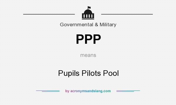 What does PPP mean? It stands for Pupils Pilots Pool