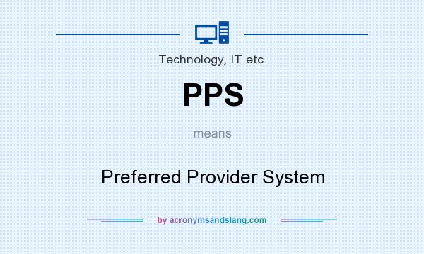 What does PPS mean? It stands for Preferred Provider System