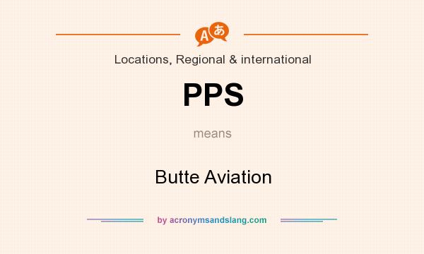 What does PPS mean? It stands for Butte Aviation