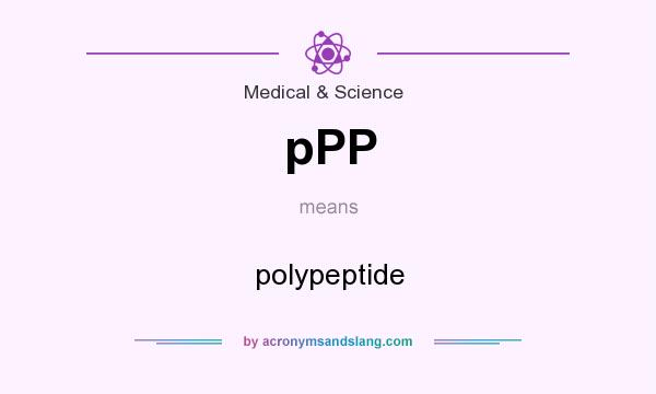 What does pPP mean? It stands for polypeptide