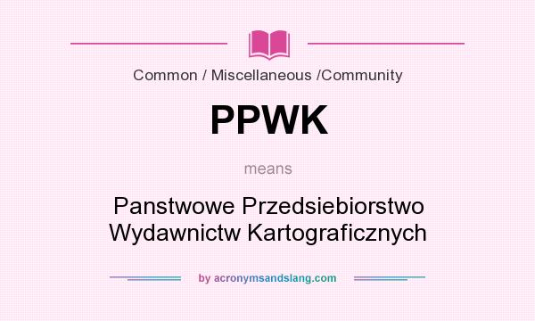 What does PPWK mean? It stands for Panstwowe Przedsiebiorstwo Wydawnictw Kartograficznych