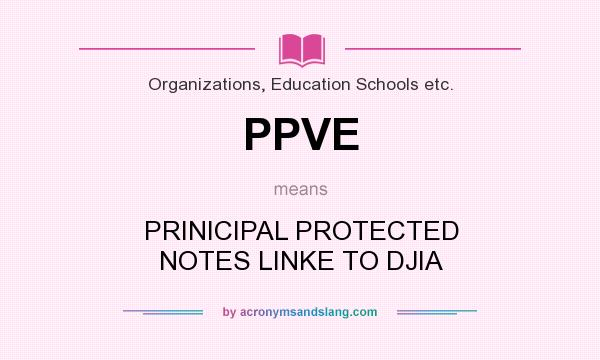 What does PPVE mean? It stands for PRINICIPAL PROTECTED NOTES LINKE TO DJIA