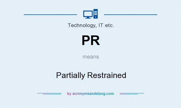 What does PR mean? It stands for Partially Restrained