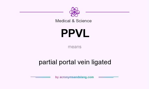 What does PPVL mean? It stands for partial portal vein ligated