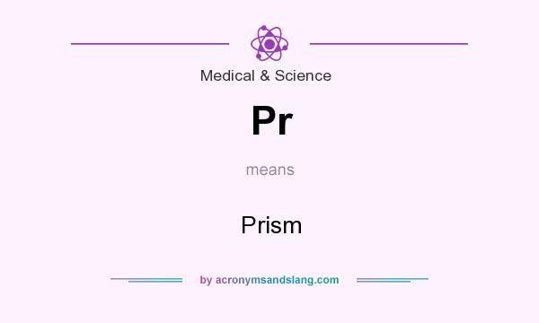 What does Pr mean? It stands for Prism