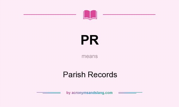 What does PR mean? It stands for Parish Records