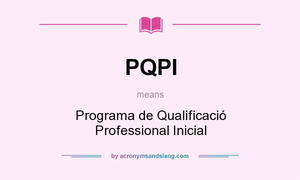 What does PQPI mean? It stands for Programa de Qualificació Professional Inicial