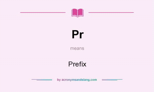 What does Pr mean? It stands for Prefix