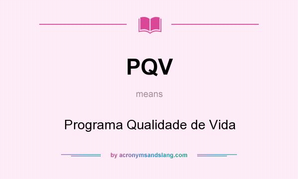 What does PQV mean? It stands for Programa Qualidade de Vida