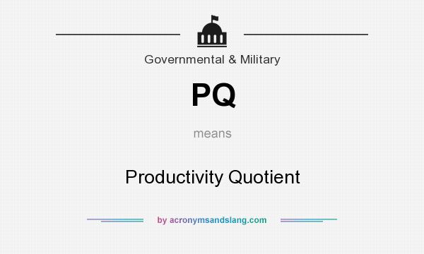 What does PQ mean? It stands for Productivity Quotient