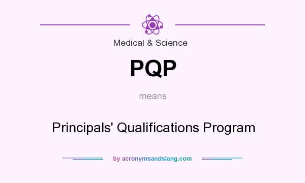 What does PQP mean? It stands for Principals` Qualifications Program