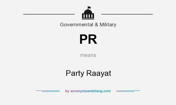 What does PR mean? It stands for Party Raayat