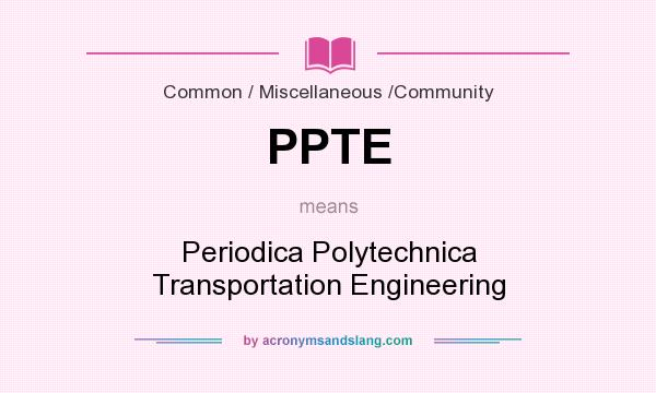 What does PPTE mean? It stands for Periodica Polytechnica Transportation Engineering