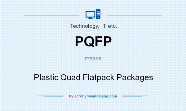 What does PQFP mean? It stands for Plastic Quad Flatpack Packages