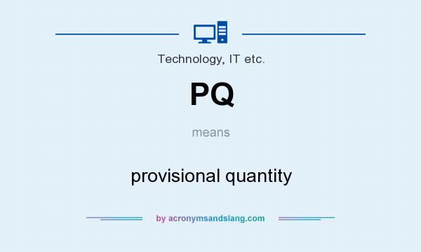 What does PQ mean? It stands for provisional quantity