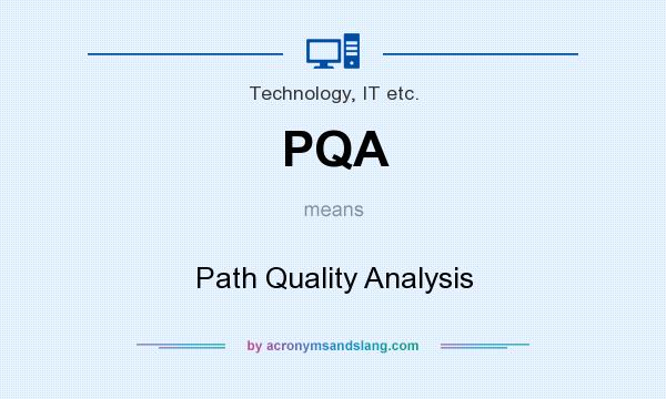 What does PQA mean? It stands for Path Quality Analysis