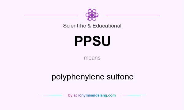 What does PPSU mean? It stands for polyphenylene sulfone