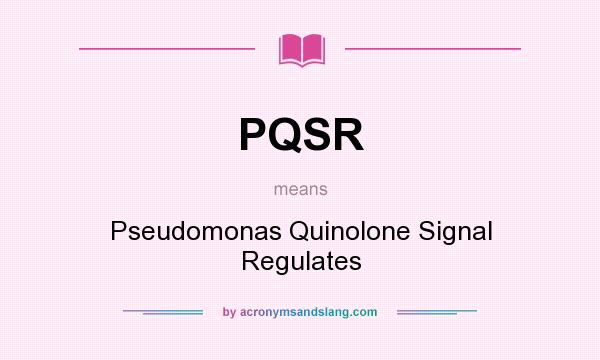 What does PQSR mean? It stands for Pseudomonas Quinolone Signal Regulates