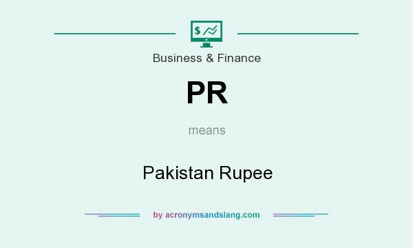What does PR mean? It stands for Pakistan Rupee